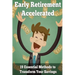 Early Retirement Accelerated: 19 Essential Methods to Transform Your Savings