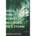 Once, This Forest Belonged to a Storm