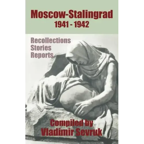 Moscow - Stalingrad 1941-1942: Recollections - Stories - Reports