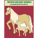 Mother And Baby Animals Coloring Book For Adults: Stress Relief Coloring Book For Grown-Ups