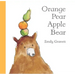 Orange Pear Apple Bear
