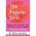 The Popular Girls: Helping Your Daughter with Adolescent Power Struggles - 7 Steps for Flourishing