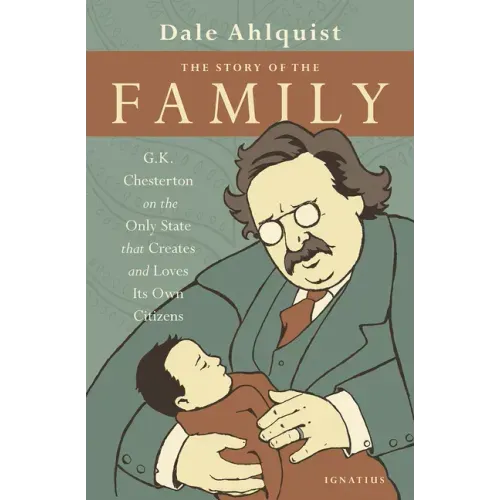 The Story of the Family: G.K. Chesterton on the Only State That Creates and Loves Its Own Citizens