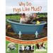 Why Do Pigs Like Mud?: Questions and Answers about Farm Animals