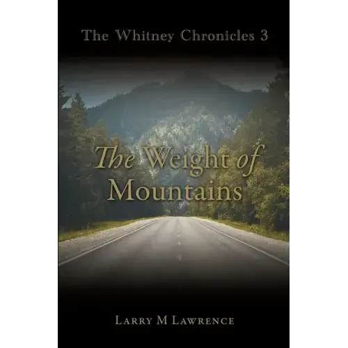 The Whitney Chronicles 3: The Weight of Mountains