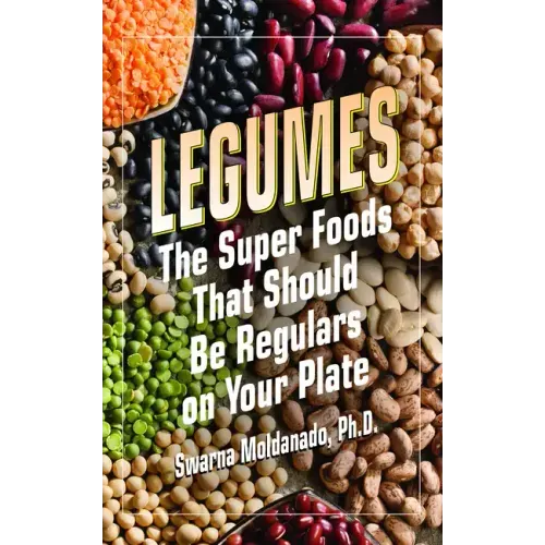 Legumes: The Super Foods That Should Be Regulars on Your Plate