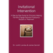 Invitational Intervention: A Step by Step Guide for Clinicians Helping Families Engage Resistant Substance Abuses in Treatment