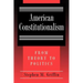 American Constitutionalism: From Theory to Politics