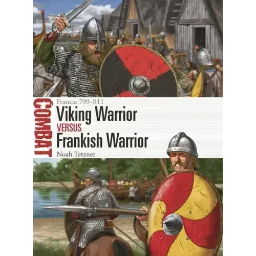 Viking Warrior Vs Frankish Warrior: Francia 799-911