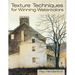 Texture Techniques for Winning Watercolors