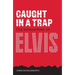 Caught in a Trap: The Kidnapping of Elvis