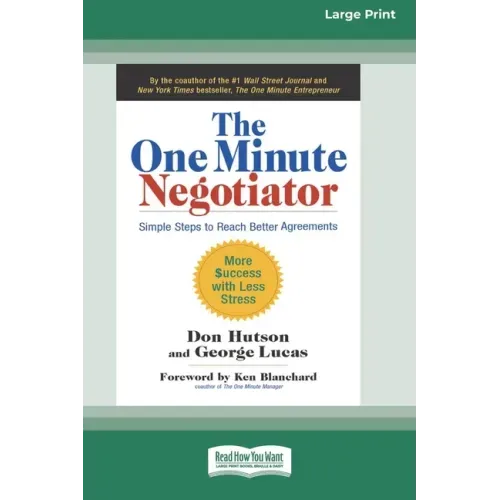 The One Minute Negotiator: Simple Steps to Reach Better Agreements [Standard Large Print 16 Pt Edition]