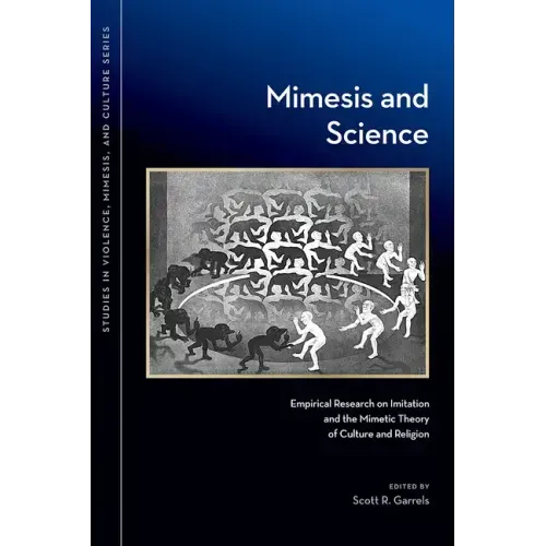 Mimesis and Science: Empirical Research on Imitation and the Mimetic Theory of Culture and Religion