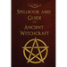 Spellbook and Guide of Ancient Witchcraft: Spells, Charms, Potions and Enchantments for Wiccans