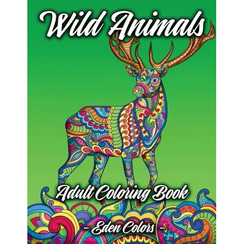 Wild Animals - Adult Coloring Book: Discover a Diverse Selection of Beautiful Animal Scenes with Flower Backgrounds. Detailed Coloring Pages