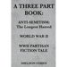 A Three Part Book: Anti-Semitism: The Longest Hatred / World War II / WWII Partisan Fiction Tale
