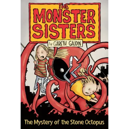 The Monster Sisters and the Mystery of the Stone Octopus