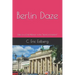 Berlin Daze: Tales of a Cold Warrior on the Island of Freedom