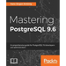 Mastering PostgreSQL 9.6: A comprehensive guide for PostgreSQL 9.6 developers and administrators