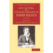Life, Letters, and Literary Remains of John Keats