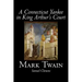 A Connecticut Yankee in King Arthur's Court by Mark Twain, Fiction, Classics, Fantasy & Magic
