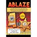 Ablaze: The Unbelievable True Story of Law Enforcement Corruption at it's Worst; the Horrific Fire They Used to Frame an Innoc