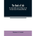 The book of Job: the common English version, the Hebrew text, and the revised version of the American Bible Union