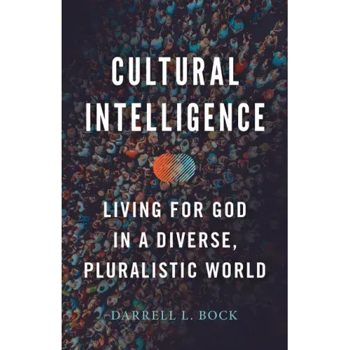 Cultural Intelligence: Living for God in a Diverse, Pluralistic World
