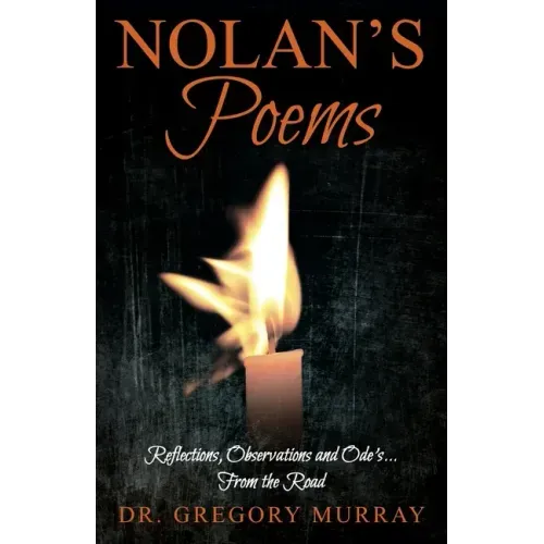 Nolan's Poems: Reflections, Observations and Ode's... From the Road
