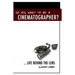 So You Want To Be A Cinematographer?: ... Life Behind The Lens