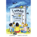 I Wonder: A Book for Children, Parents and Other Grownups