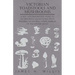 Victorian Toadstools and Mushrooms - A Key and Descriptive Notes to 120 Different Gilled Fungi (Family Agaricaceae), with Remarks on Several Other Fam