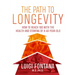 The Path to Longevity: The Secrets to Living a Long, Happy, Healthy Life