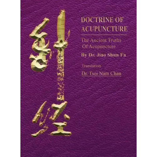 Doctrine of Acupuncture: The Ancient Truths of Acupuncture