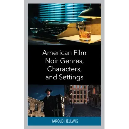 American Film Noir Genres, Characters, and Settings