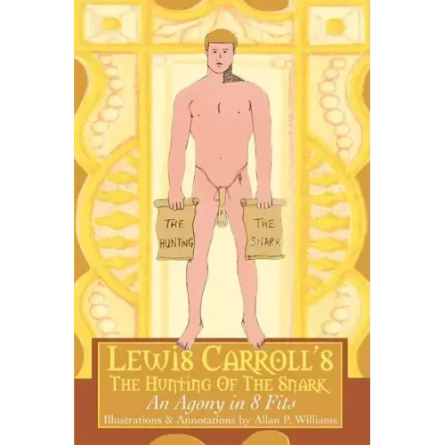 Lewis Carroll's The Hunting Of The Snark: An Agony in 8 Fits