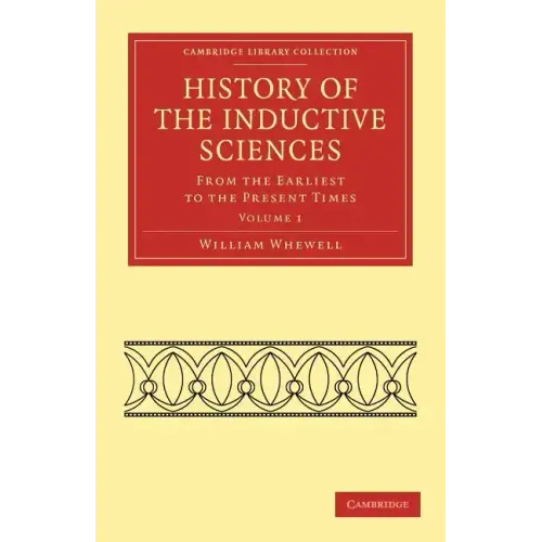 History of the Inductive Sciences - Volume 1