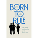 Born to Rule: The Making and Remaking of the British Elite