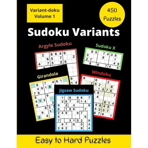 450 Sudoku Variants: Jigsaw-Sudoku, Sudoku-X, Windoku, Girandola-Sudoku, and Argyle-Sudoku Puzzles