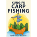 Kung Fu Carp Fishing: Tips and techniques for fly fishing for carp
