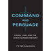 Command and Persuade: Crime, Law, and the State Across History