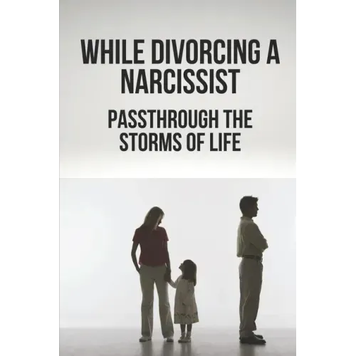 While Divorcing A Narcissist: Passthrough The Storms Of Life: When The Storms Of Life Rage