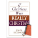 If Christians Were Really Christian