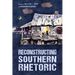 Reconstructing Southern Rhetoric