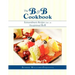 The B & B Cookbook: Extraordinary Recipes from an Exceptional B & B