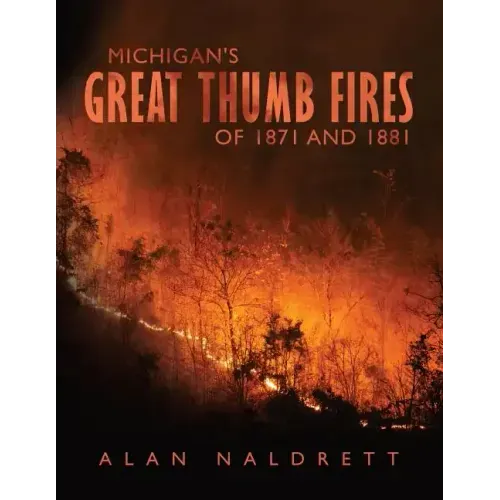 Michigan's Great Thumb Fires of 1871 and 1881