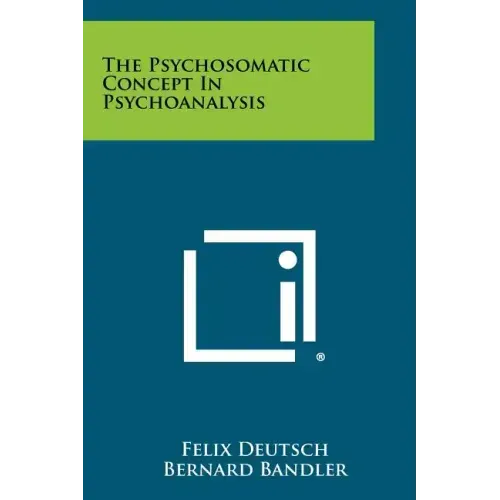 The Psychosomatic Concept In Psychoanalysis