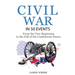 Civil War: American Civil War in 50 Events: From the Very Beginning to the Fall of the Confederate States (War Books, Civil War H
