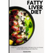 Fatty Liver Diet: A Beginner's Step by Step Guide to Managing Fatty Liver Disease: Includes Selected Recipes and a Meal Plan