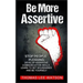 Be More Assertive: Stop People Pleasing, Develop Assertive Communication Skills, Learn To Set Boundaries and Be Yourself
